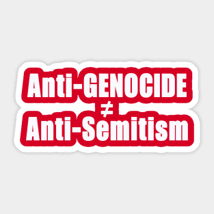 Anti-GENOCIDE ≠ Anti-Semitism - White - Double-sided Sticker